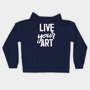 Live Your Art - Awesome artist gift idea Kids Hoodie